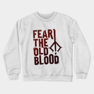 Fear the Old Blood Crewneck Sweatshirt